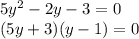 5y^2-2y-3 = 0\\(5y+3)(y-1)=0\\