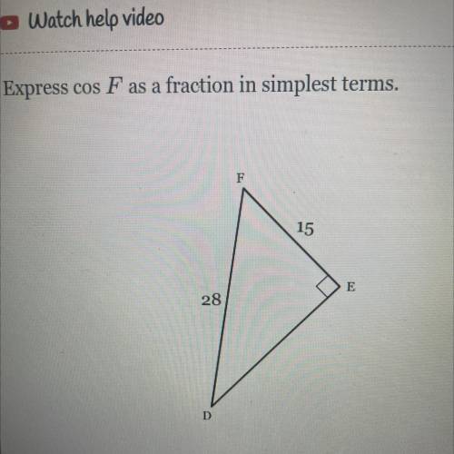 Express cos F as a fraction in simplest terms.
F
15
E
28
D