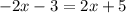 -2x-3=2x+5