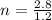 n =  \frac{2.8}{1.2}