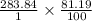 \frac{283.84}{1}   \times  \frac{81.19}{100}\\