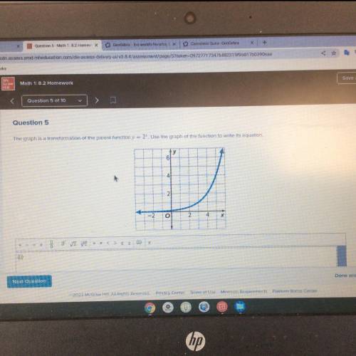 Question 5

The graph is a transformation of the parent function y = 24. Use the graph of the fun