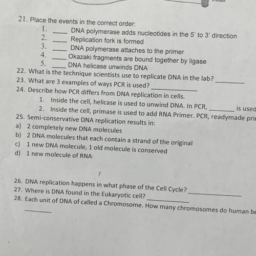 21. Place the events in the correct order:

1.DNA polymerase adds nucleotides in the 5' to 3' dire