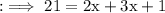 \rm:\implies 21 = 2x + 3x + 1