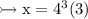 \\ \rm\rightarrowtail x=4^3(3)