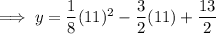 \implies y=\dfrac18(11)^2-\dfrac32(11)+\dfrac{13}{2}