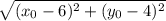 \sqrt{(x_0-6)^2+(y_0-4)^2}