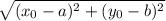 \sqrt{(x_0-a)^2+(y_0-b)^2}
