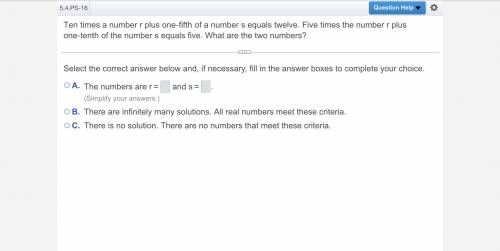 Ten times a number r plus one-fifth of a number s equals twelve. Five times the number r plus one-t