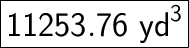 \huge\boxed{\sf 11253.76\ yd^3}