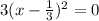 3(x -  \frac{1}{3} ) {}^{2}  = 0