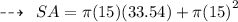 \dashrightarrow \:  \:SA = \pi (15)(33.54) + \pi {(15)}^{2}  \\