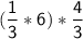 \sf ( \dfrac{1}{3} *6)*\dfrac{4}{3}