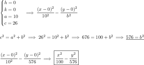 \begin{cases} h=0\\ k=0\\ a=10\\ c=26 \end{cases}\implies \cfrac{(x-0)^2}{10^2}-\cfrac{(y-0)^2}{b^2} \\\\\\ c^2=a^2+b^2\implies 26^2=10^2+b^2\implies 676=100+b^2\implies \underline{576=b^2} \\\\\\ \cfrac{(x-0)^2}{10^2}-\cfrac{(y-0)^2}{576}\implies \boxed{\cfrac{x^2}{100}-\cfrac{y^2}{576}}