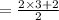 =  \frac{2 \times 3 + 2}{ 2}  \\