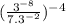 (\frac{3^{-8} }{7 . 3^{-2} }) ^{-4}