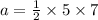 a =  \frac{1}{2}  \times 5 \times 7