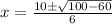 x = \frac{ 10 \pm \sqrt{100 - 60}}{ 6 }\\