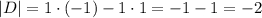 |D|=1\cdot(-1)-1\cdot1=-1-1=-2